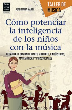Cómo potenciar la inteligencia de los niños con la música, Joan Maria Martí