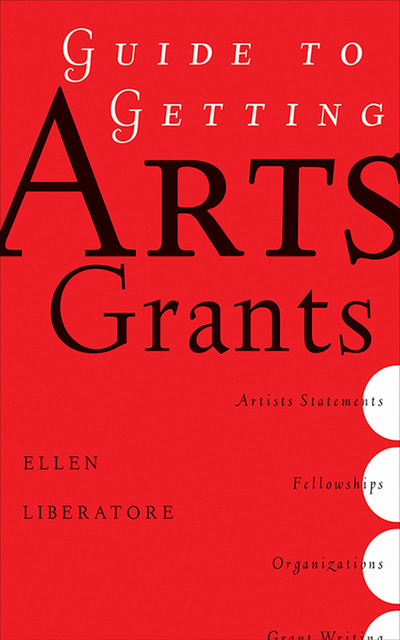 Guide to Getting Arts Grants, Ellen Liberatori