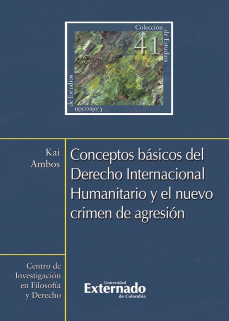 Conceptos básicos del Derecho Internacional Humanitario y el nuevo crimen de agresión, Kai Ambos