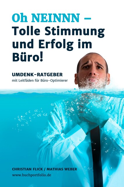 Oh NEINNN – Tolle Stimmung und Erfolg im Büro, Mathias Weber, Christian Flick