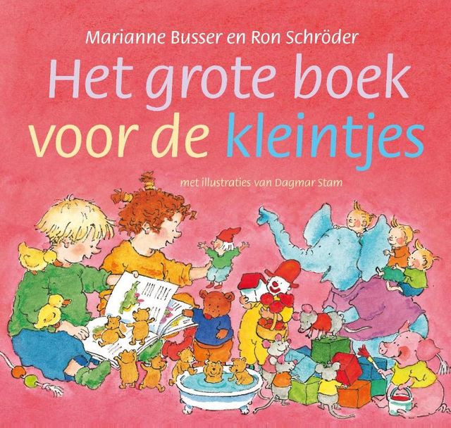 Het grote boek voor de kleintjes, Marianne Busser, Ron Schröder