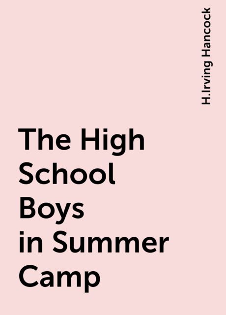 The High School Boys in Summer Camp, H.Irving Hancock