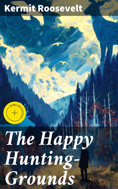 The Happy Hunting-Grounds, Kermit Roosevelt