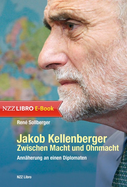 Jakob Kellenberger. Zwischen Macht und Ohnmacht, René Sollberger
