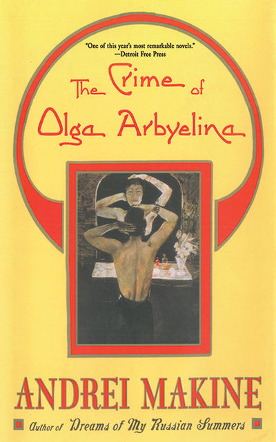 The Crime Of Olga Arbyelina, Andrei Makine