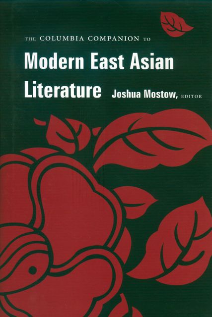 The Columbia Companion to Modern East Asian Literature, Ju-Chan Fulton, Kirk A. Denton, Sharalyn Orbaugh