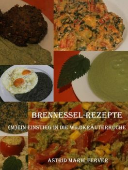 Brennessel-Rezepte, Astrid Marie Ferver