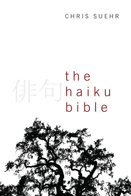 The Haiku Bible, Chris Suehr