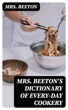 Mrs. Beeton's Dictionary of Every-Day Cookery, Beeton