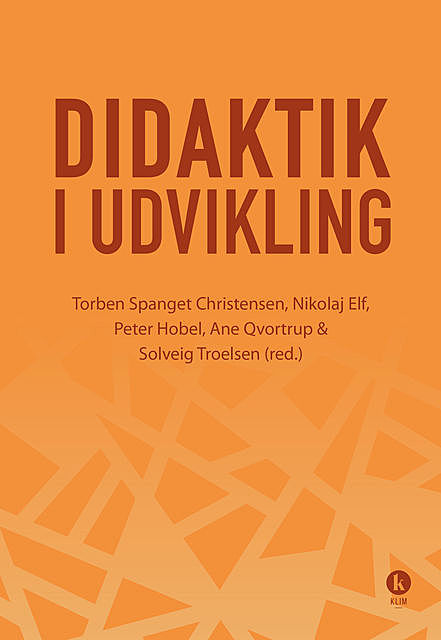 Didaktik i udvikling, Torben Christensen, Nikolaj Elf, Peter Hobel, Qvortrup Ane