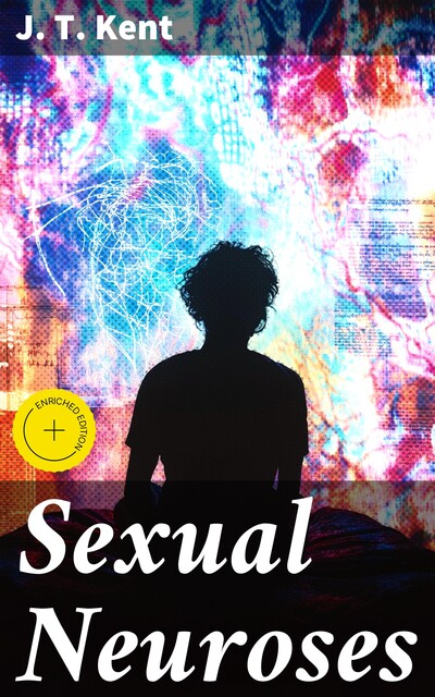 Sexual Neuroses, J.T. Kent