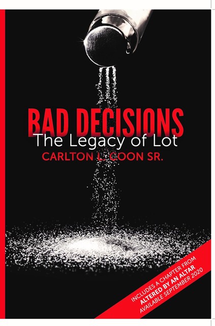 Bad Decisions – The Legacy of Lot, Carlton L Coon