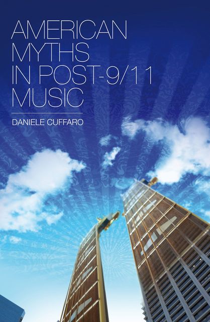 American Myths in Post-9/11 Music, Daniele Cuffaro