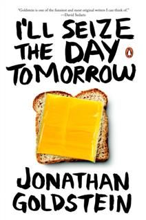 I'll Seize The Day Tomorrow, Jonathan Goldstein