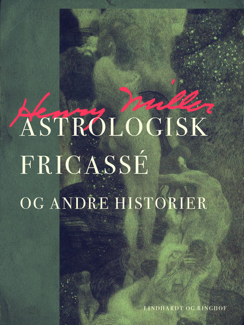 Astrologisk fricassé og andre historier, Henry Miller