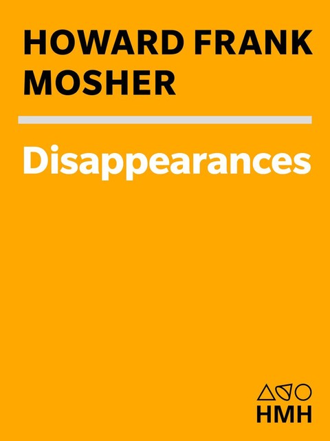 Disappearances, Howard Frank Mosher