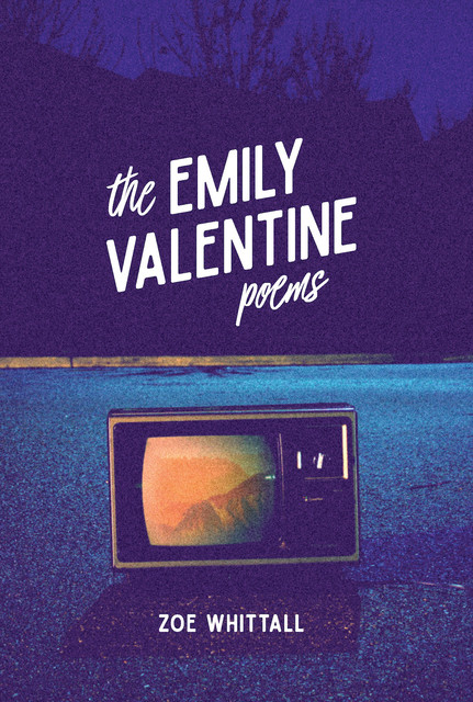 The Emily Valentine Poems, Zoe Whittall