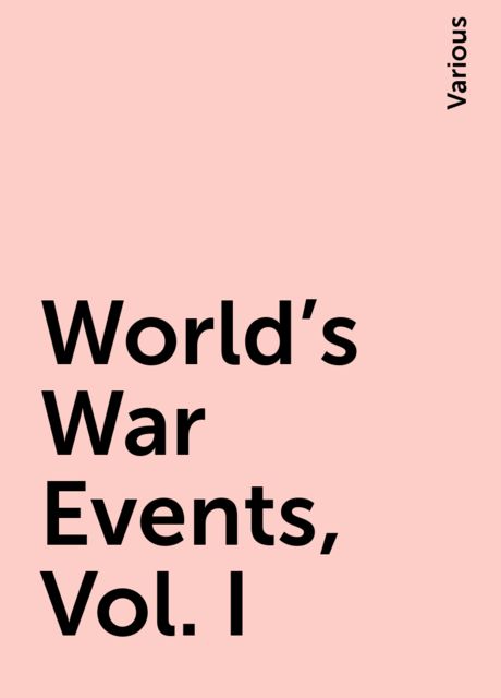 World's War Events, Vol. I, Various