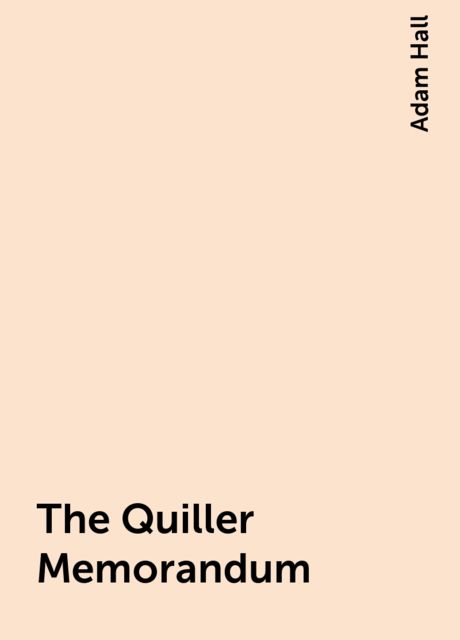 The Quiller Memorandum, Adam Hall
