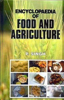 Encyclopaedia of FOOD AND AGRICULTURE, P. SINGH