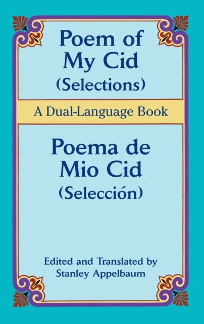 Poem of My Cid (Selections) / Poema de Mio Cid (Selección), Stanley Appelbaum