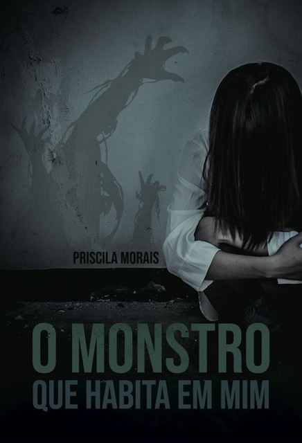 O monstro que habita em mim, Priscila Morais