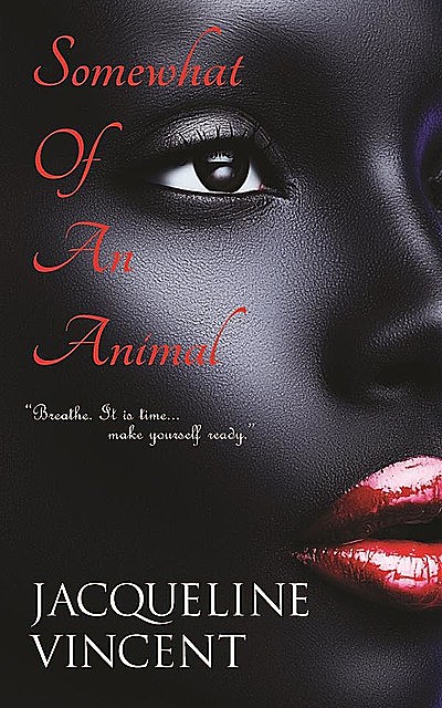 Somewhat of an Animal, Jacqueline Vincent