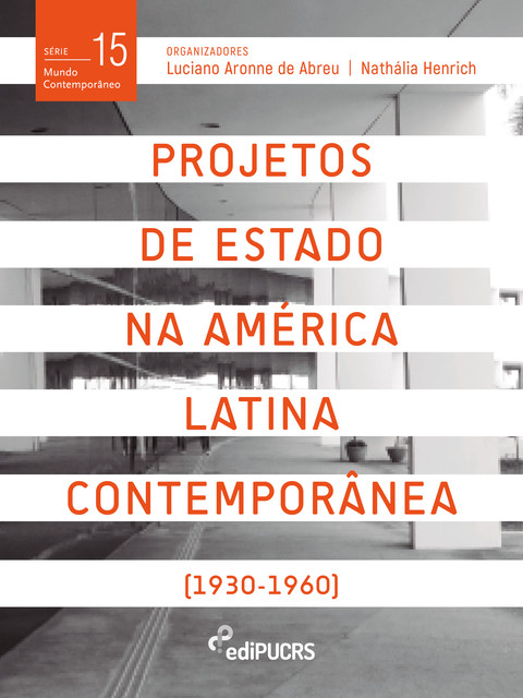 Projetos de estado na América Latina contemporânea (1930–1960), Luciano Aronne de Abreu, Nathália Henrich