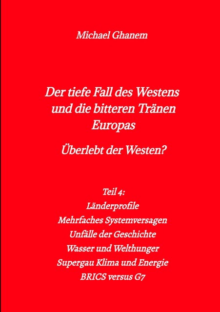 Der tiefe Fall des Westens und die bitteren Tränen Europas, Michael Ghanem