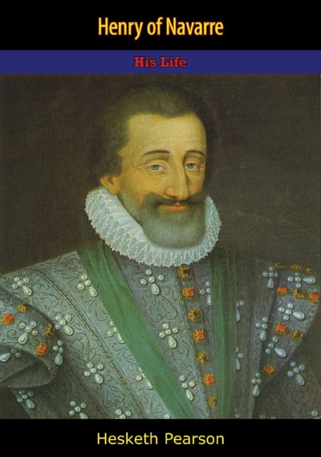Henry of Navarre, Hesketh Pearson