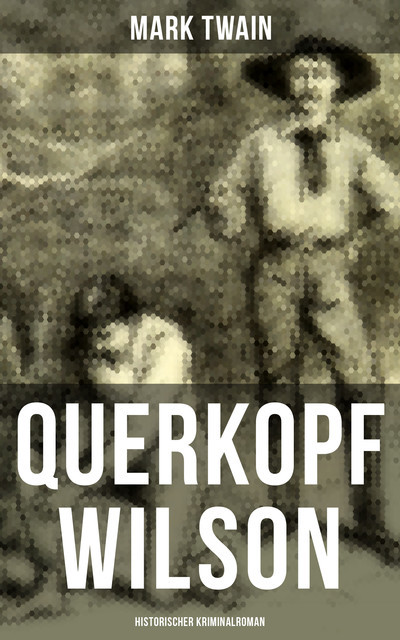 Querkopf Wilson: Historischer Kriminalroman, Mark Twain