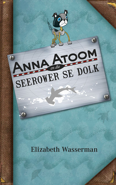 Anna Atoom en die seerower se dolk, Elizabeth Wasserman