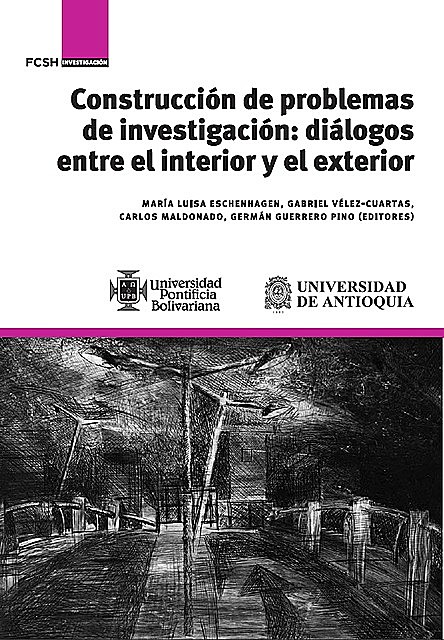 Construcción de problemas de investigación: diálogos entre el interior y el exterior, Vélez Cuartas, Eschenhagen, Gabriel y otros, Maria Luisa