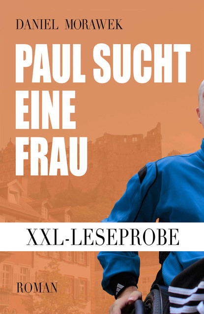 XXL-Leseprobe: Paul sucht eine Frau, Daniel Morawek