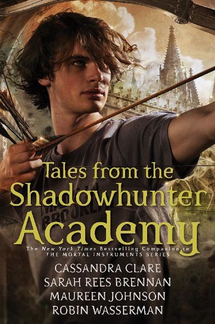 Tales from the Shadowhunter Academy, Cassandra Clare, Maureen Johnson, Sarah Rees Brennan, Robin Wasserman