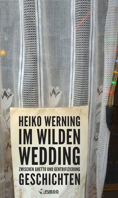 Im wilden Wedding: Zwischen Ghetto und Gentrifizierung, Heiko Werning