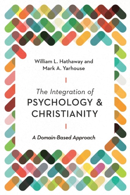 Integration of Psychology and Christianity, William L. Hathaway