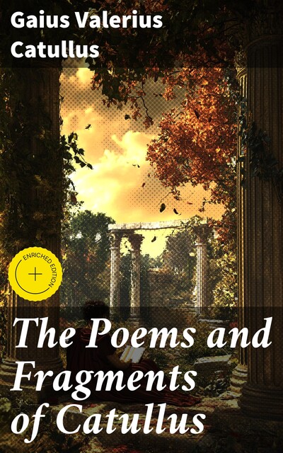 The Poems and Fragments of Catullus, Gaius Valerius Catullus