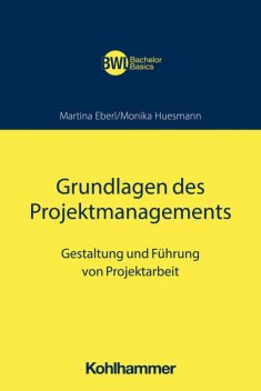 Grundlagen des Projektmanagements, Martina Eberl, Monika Huesmann