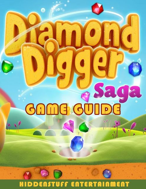 Diamond Digger Saga Game Guide, HiddenStuff Entertainment
