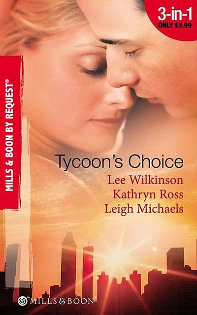 Tycoon's Choice, Kathryn Ross, Leigh Michaels, Lee Wilkinson