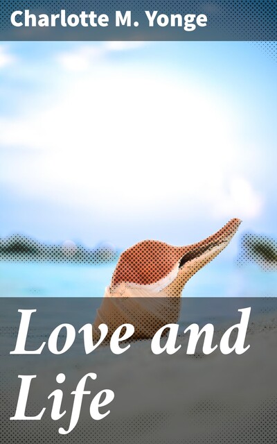 Love and Life, Charlotte M.Yonge