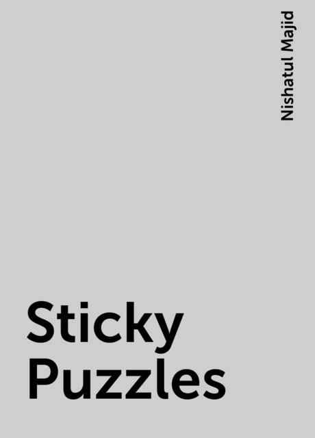 Sticky Puzzles, Nishatul Majid