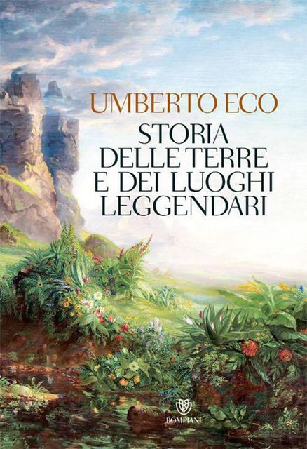 Storia delle terre e dei luoghi leggendari (Italian Edition), Umberto Eco