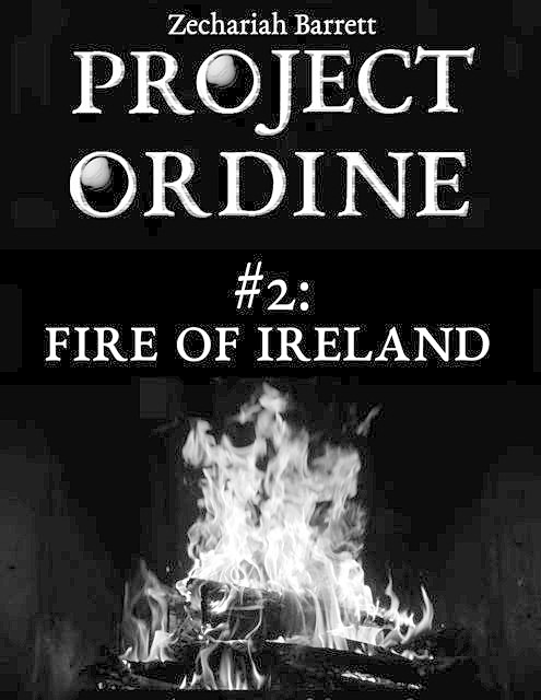 Project Ordine – #2: Fire of Ireland, Zechariah Barrett