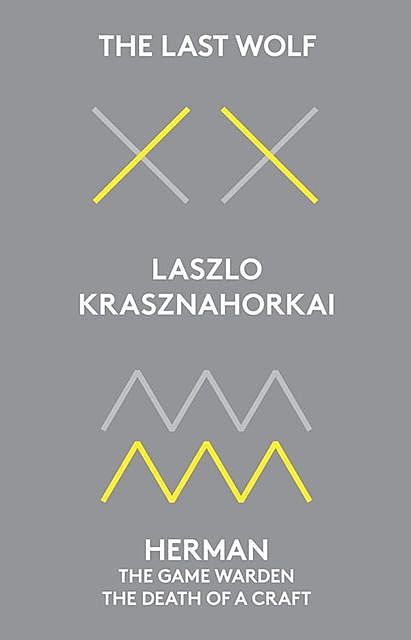The Last Wolf & Herman, Laszlo Krasznahorkai, John Bátki