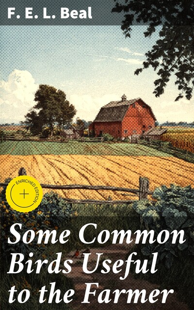 Some Common Birds Useful to the Farmer, F.E.L.Beal