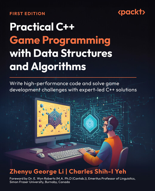 Practical C++ Game Programming with Data Structures and Algorithms, Zhenyu George Li, Charles Shih-I Yeh