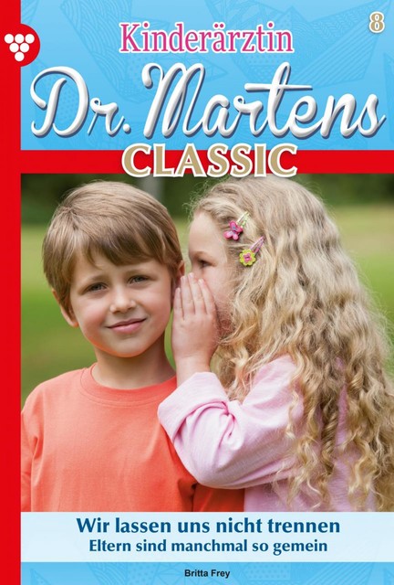 Kinderärztin Dr. Martens Classic 8 – Arztroman, Britta Frey