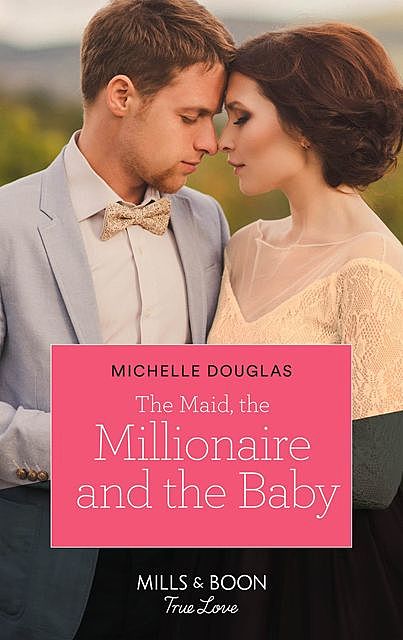 The Maid, The Millionaire And The Baby, Michelle Douglas